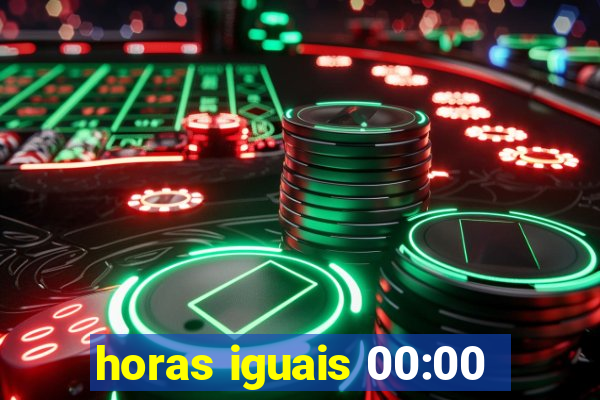 horas iguais 00:00